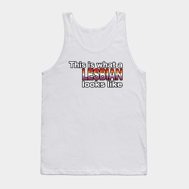 This is what a LESBIAN looks like Tank Top by EEJimenez